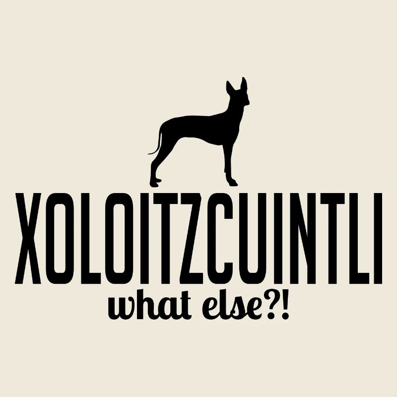 Xoloitzcuintli what else Hundespruch Wilsigns