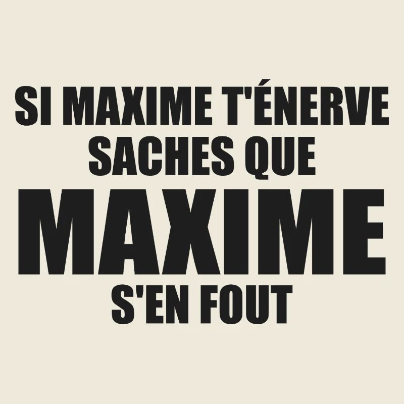 If Maxime annoys you, know that Maxime doesn't give a damn