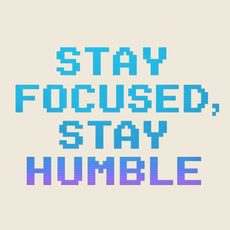 Restez concentré Restez humble Citation Pixel