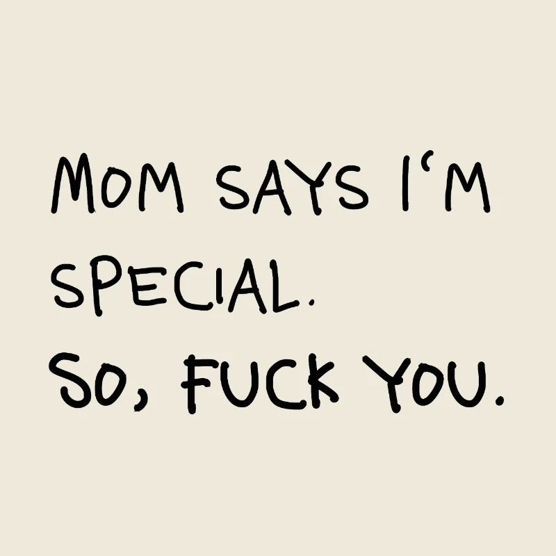 Maman dit que je suis une déclaration spéciale