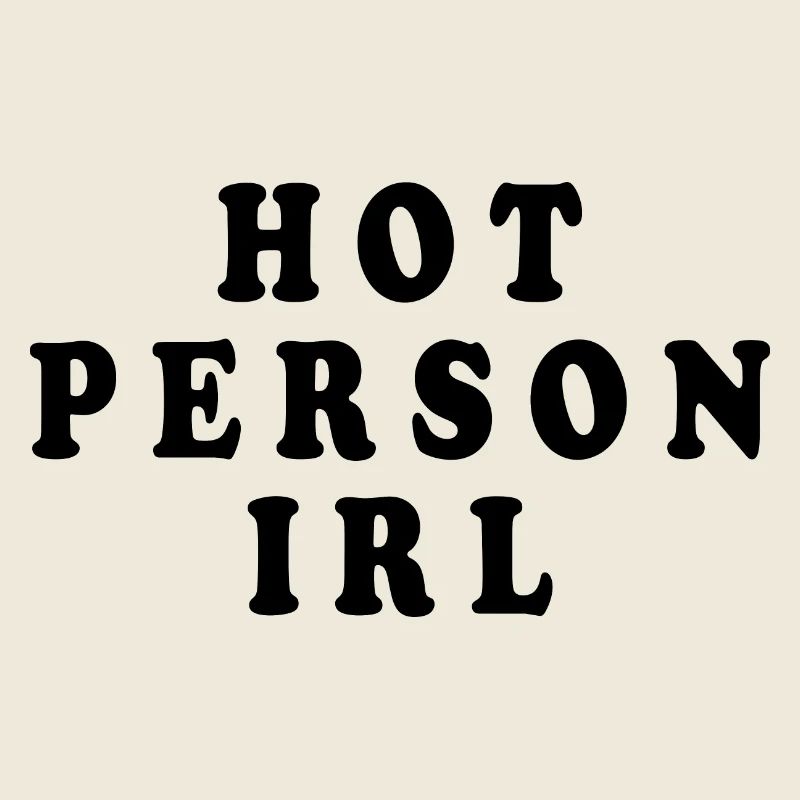 Hot person irl