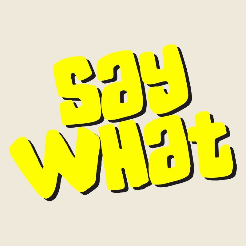 Say What