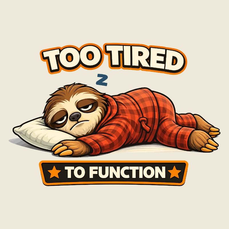 Too Tired To Function Sloth
