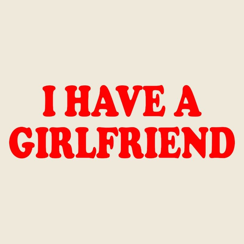 i have a girlfriend