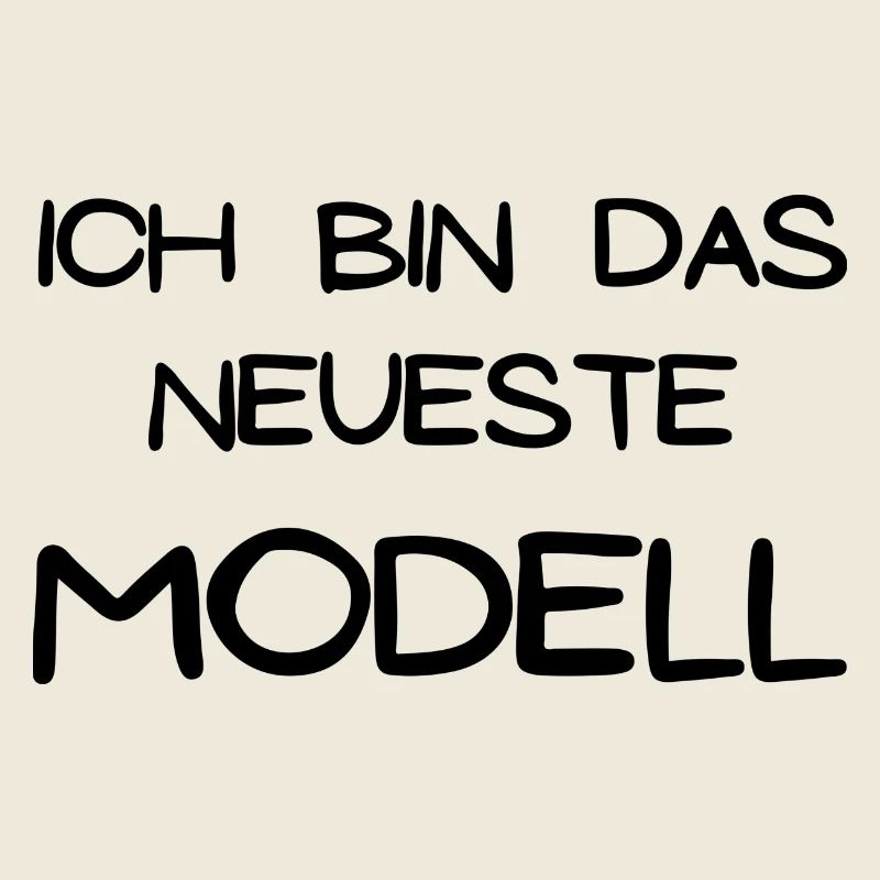 Ich bin das neueste Modell