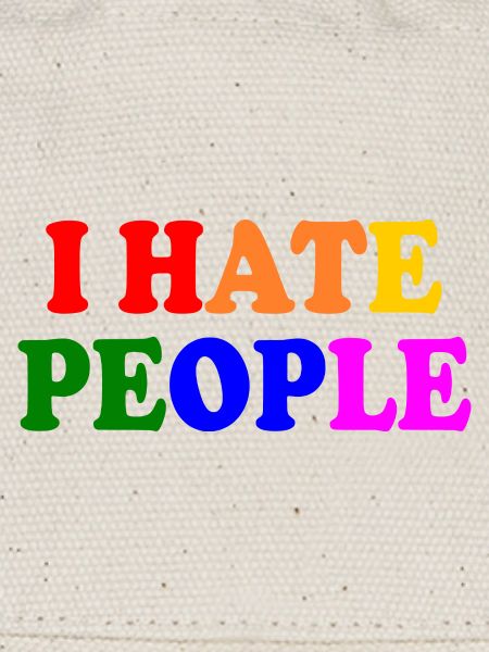 I hate people