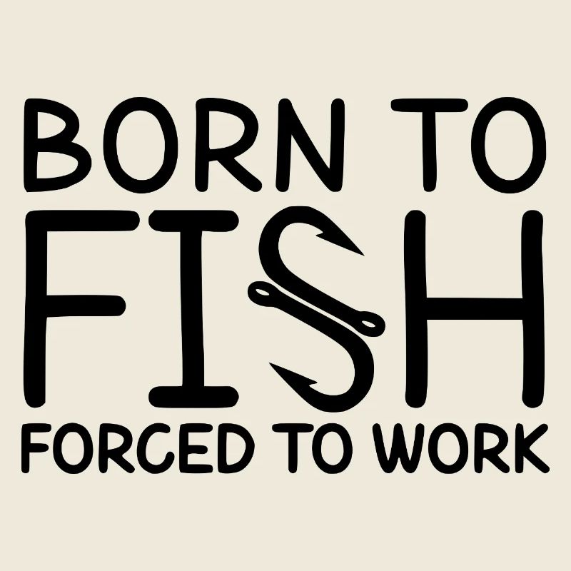 Né pour la pêche, forcé de travailler, drôle de citation de pêche