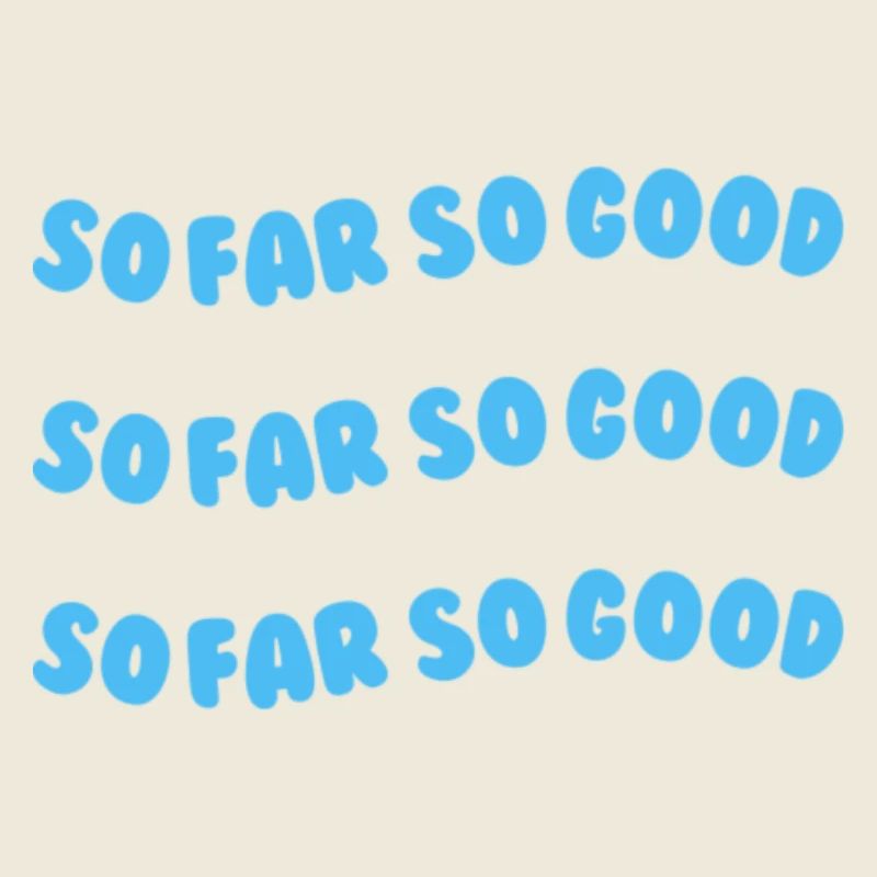 so far so good ight blue