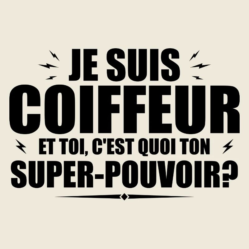 Je suis Coiffeur. C'est quoi ton super pouvoir ?