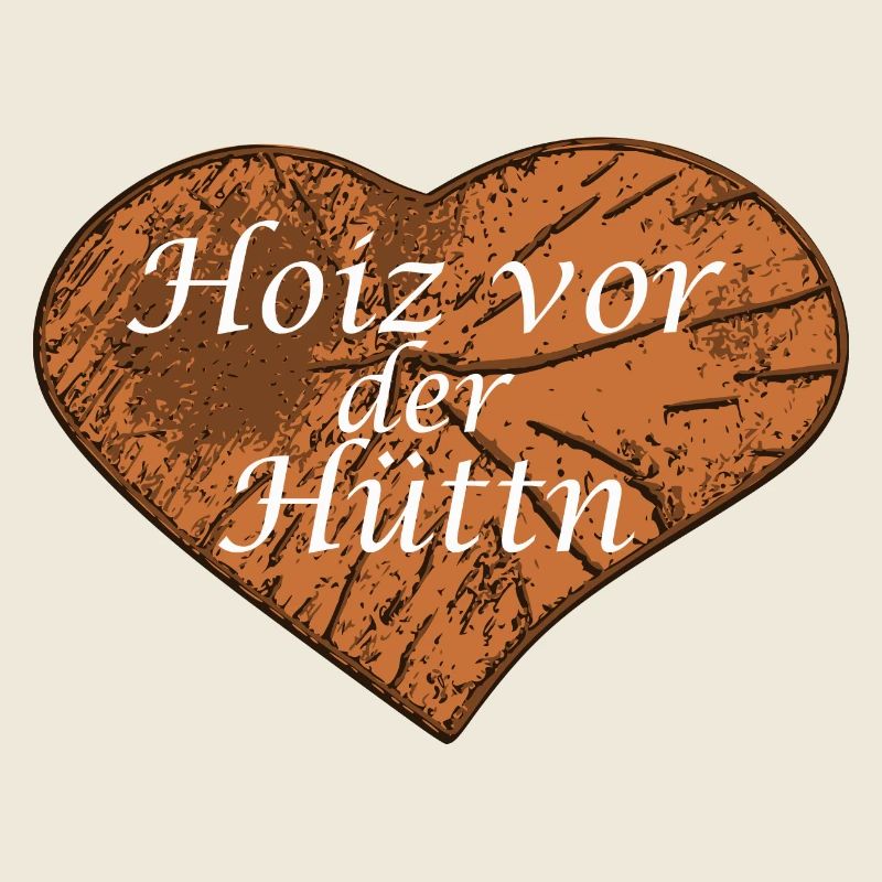 Hoiz Holz vor der Hütte, Geschenk, Spruch