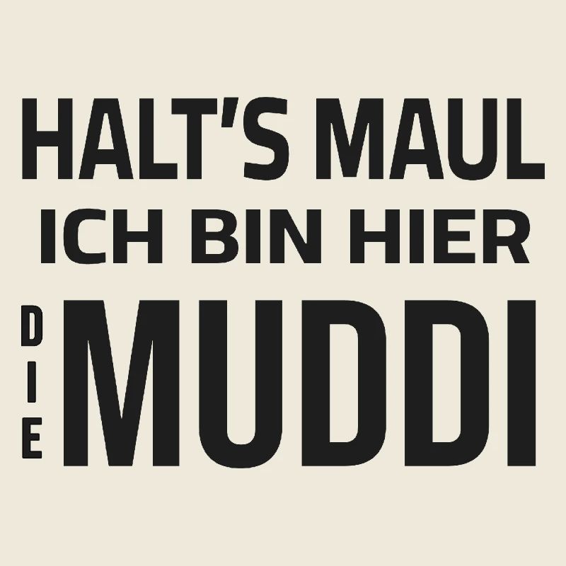 Shut up - I'm the Muddi here