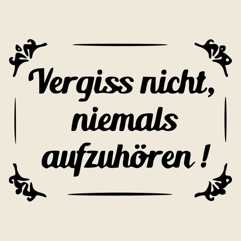 Don't forget to never stop