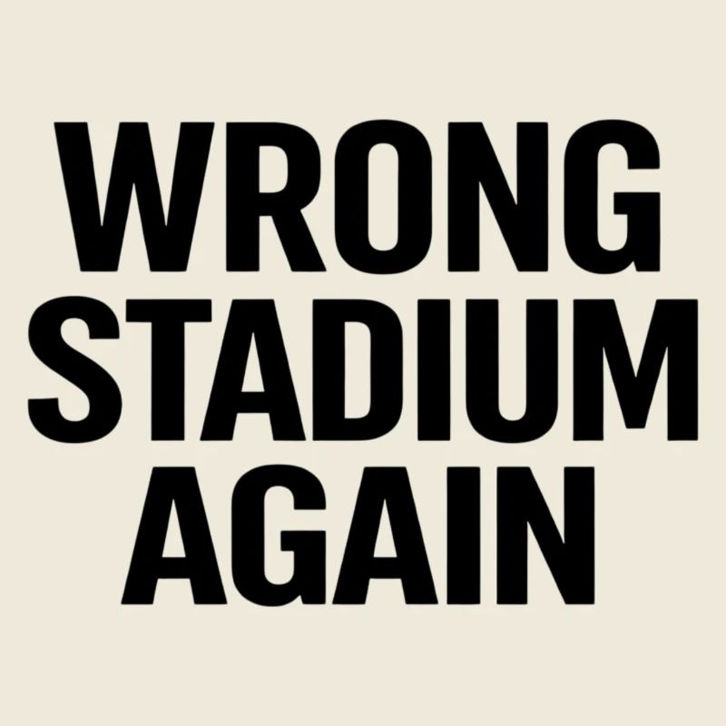 Wrong Stadium Again
