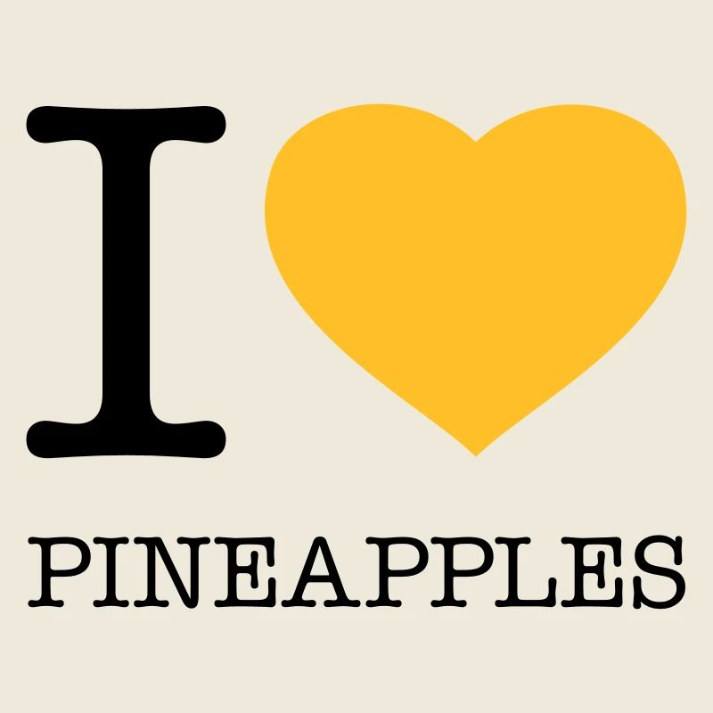 I LOVE PINEAPPLES Ananas