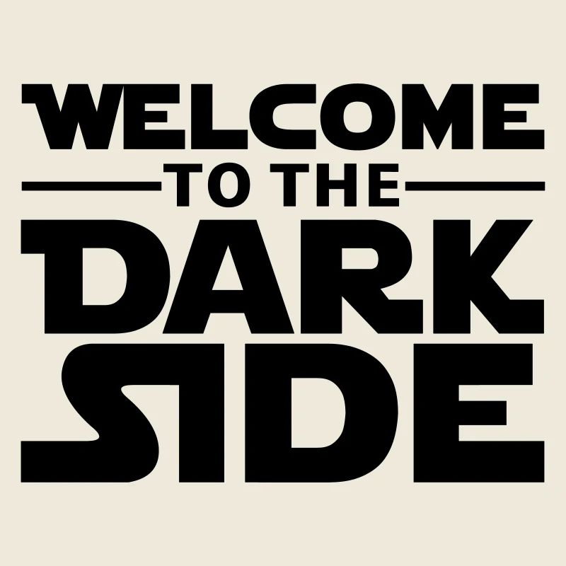 Welcome to the dark side