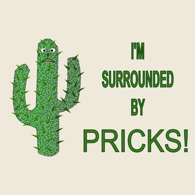 Funny Cactus Surrounded by Pricks Slogan
