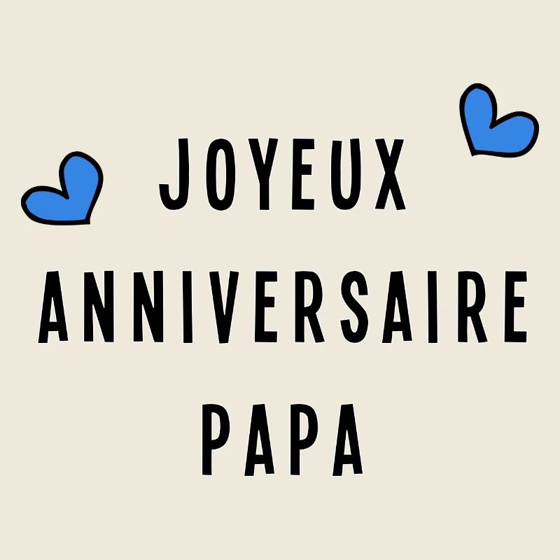 JOYEUX ANNIVERSAIRE PAPA