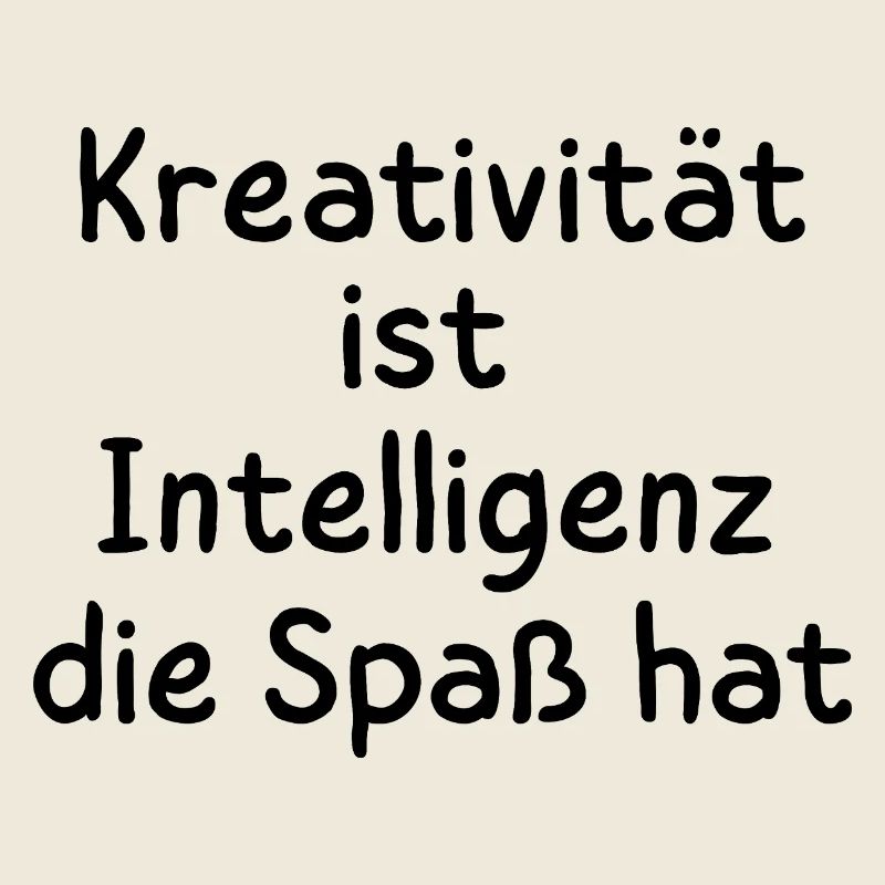 Kreativität ist Intelligenz die Spaß hat Statement