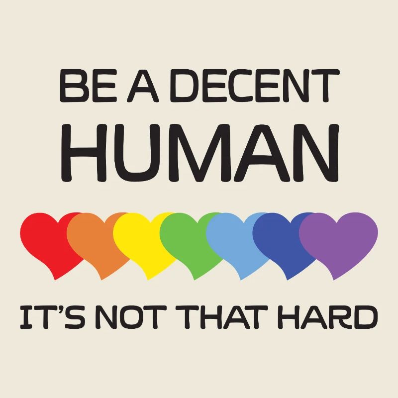 0010LGBTQ Pride Month - Be A Decent Human.