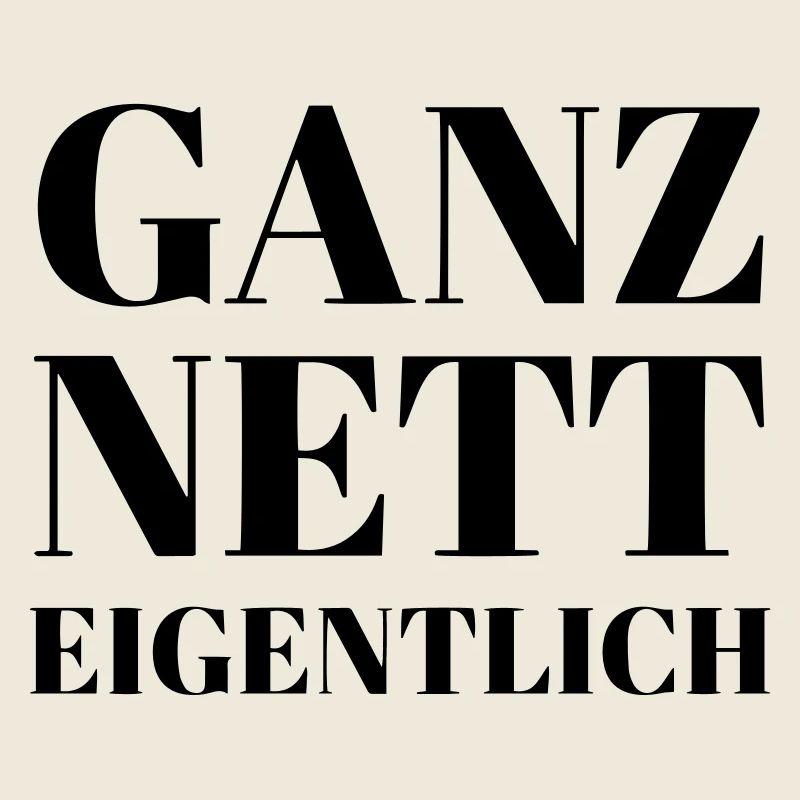 Ganz Nett Eigentlich