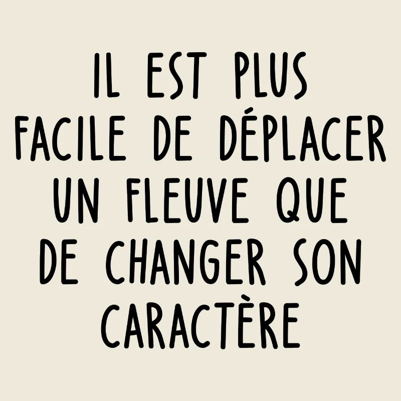 Proverbes - il est facile de déplacer un fleuve