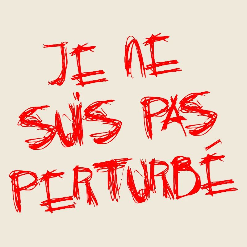 JE NE SUIS PAS PERTURBÉ !