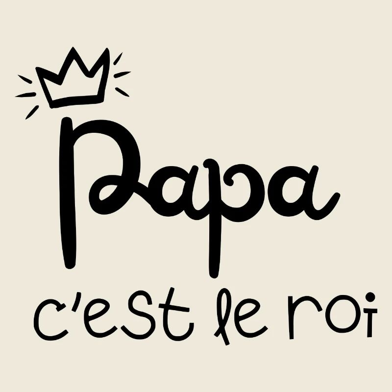 papa c’est le roi