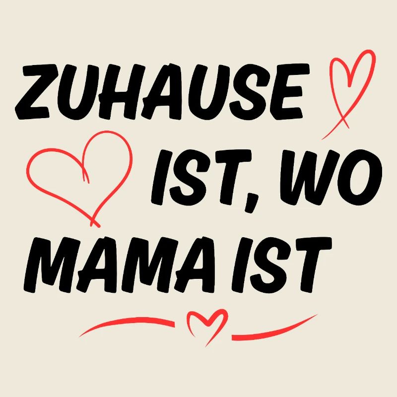 Zuhause ist wo Mama ist Spruch