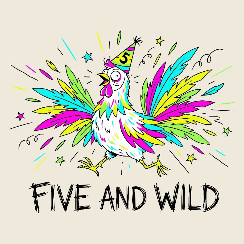 Five And Wild Chicken 5th Birthday