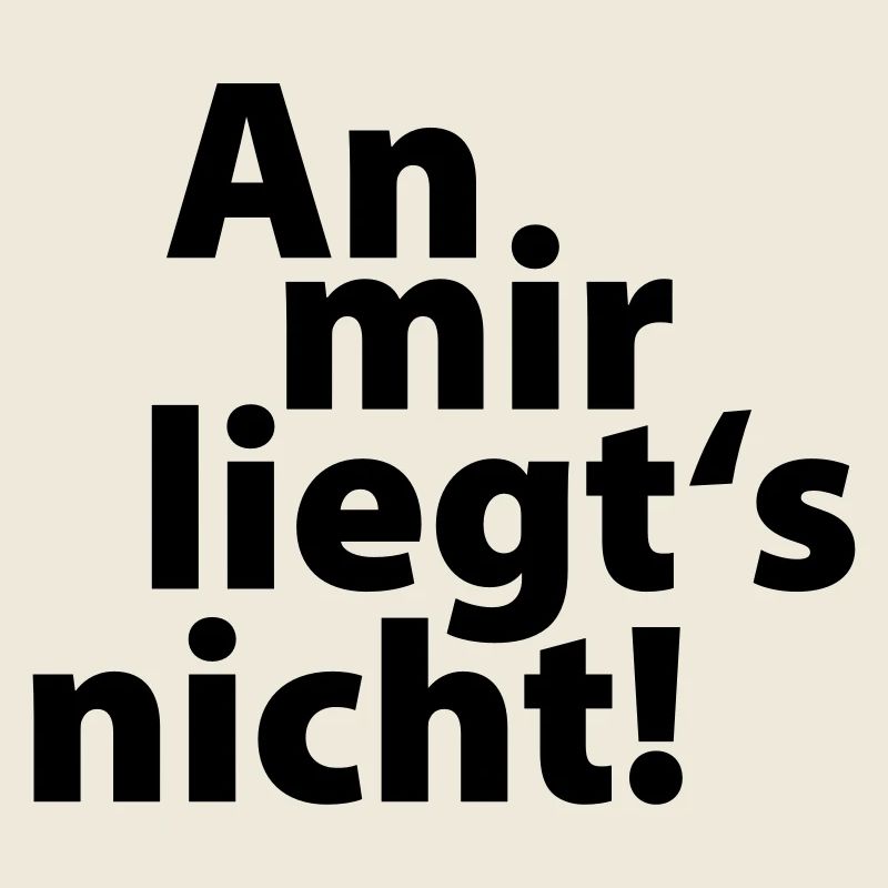 an mir liegts nicht