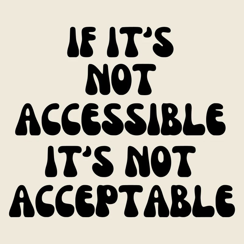 Not acceptable if it is not accessible*