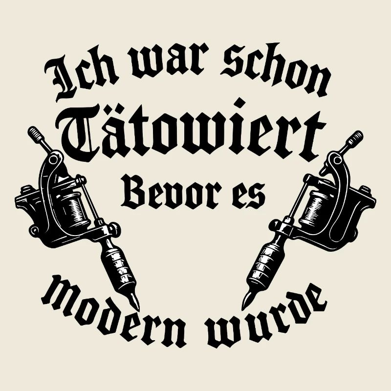Ich war schon tätowiert bevor es modern wurde