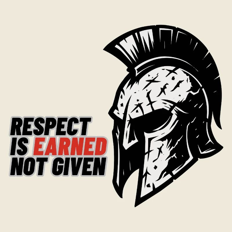 Respect Is earned not given – Spartan helmet