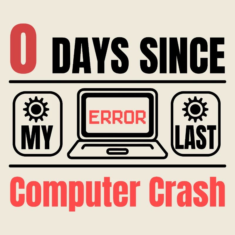 Techie 0 Days Since Our Last Computer Crash