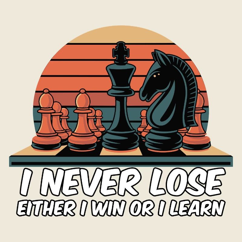 Chess Saying - I Never Lose