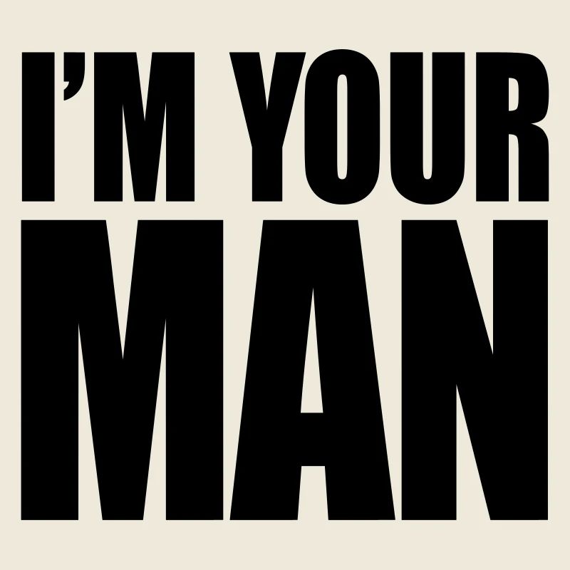 I'm your man