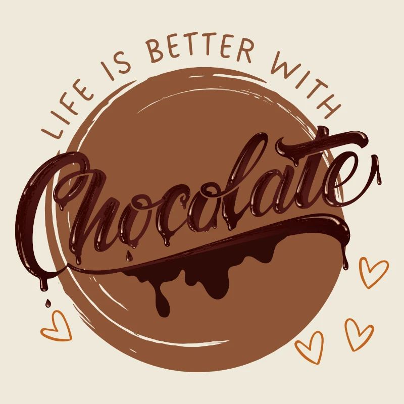 Life is better with chocolate - Chocolate Lover