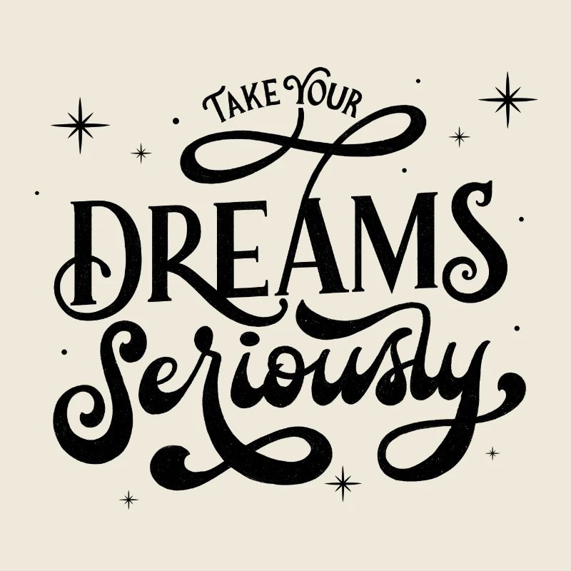 Take your dreams seriously