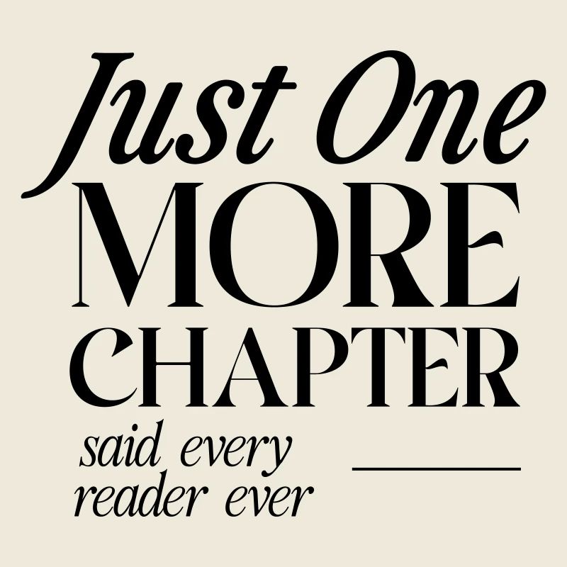 Just One More Chapter Said Every Reader