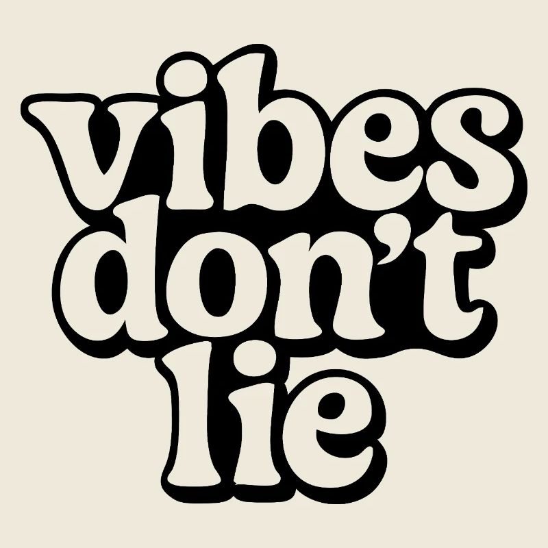 vibes don´t lie