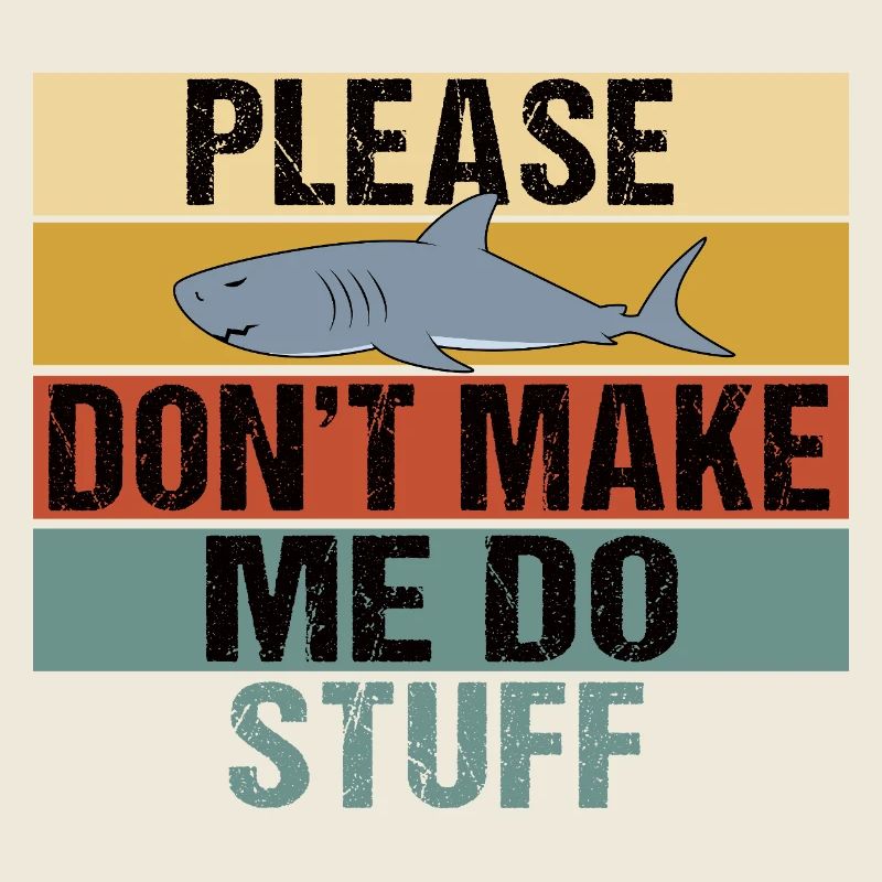 Funny Shark Retro Please Dont Make Me Do Stuff