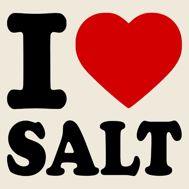 I love salt
