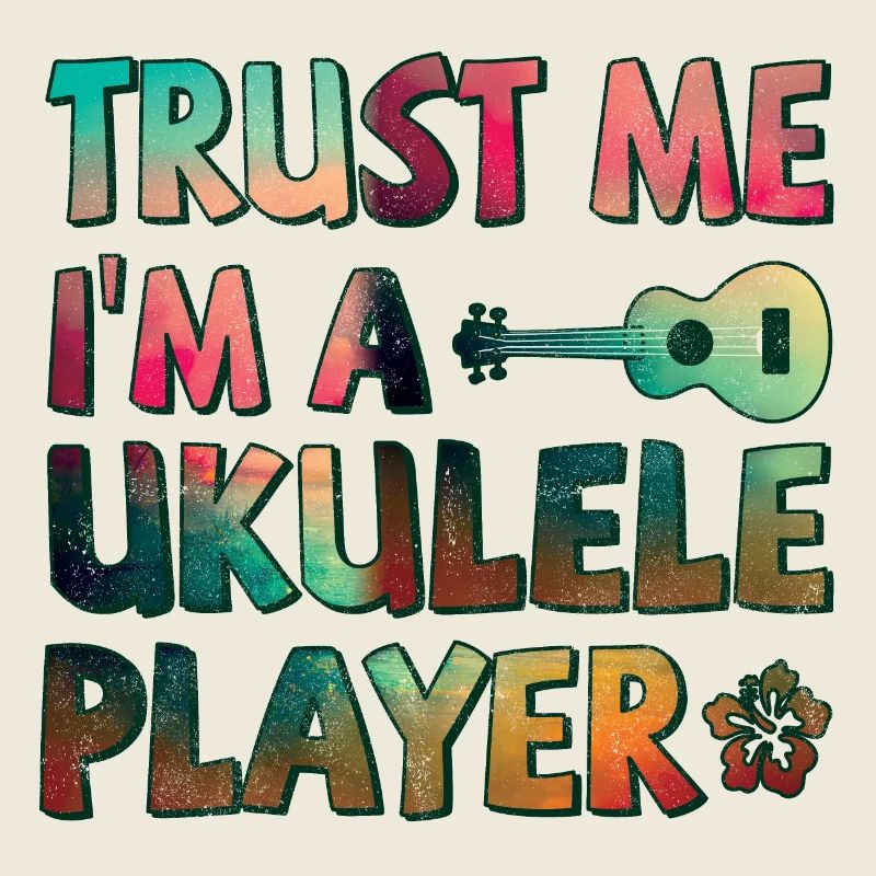 Trust me I’m a Ukulele player