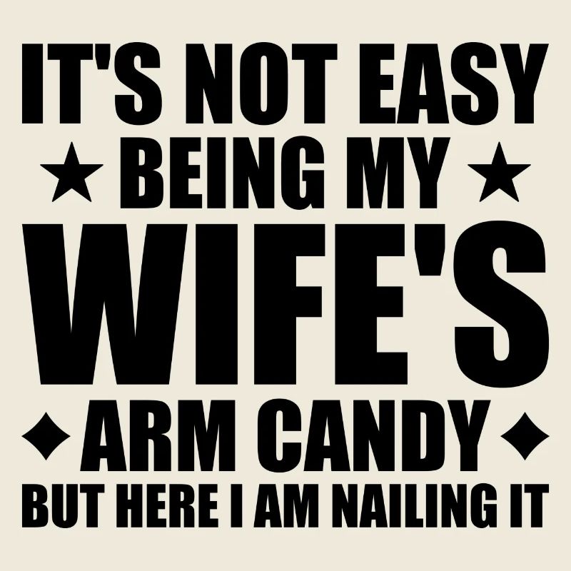 Es ist nicht einfach, das Arm Candy meiner Frau zu sein