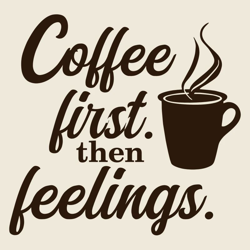 D’abord le café. Puis les sentiments. – Chemise d’ambiance