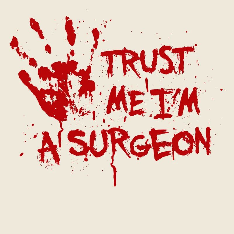 Trust me I'm a surgeon