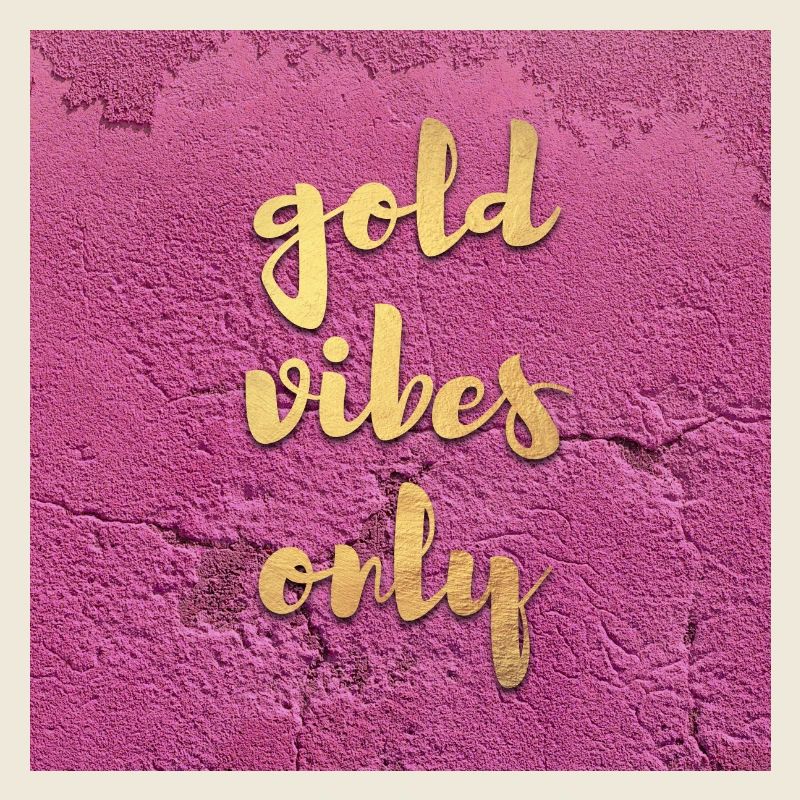 Affiche Gold Vibes seulement cool Citations dictons mur