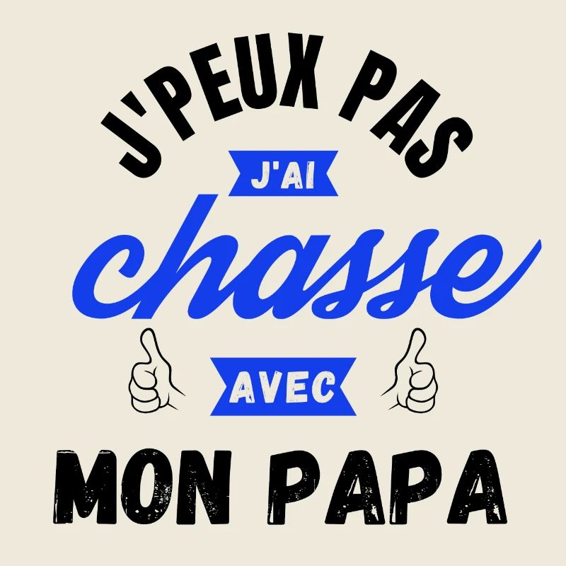 j'peux pas j'ai chasse avec mon papa couleur