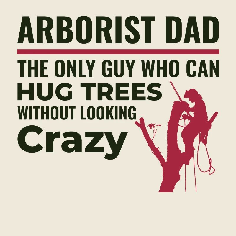 Arborist Dad Tree Surgeon Climber Climbing Trimmer
