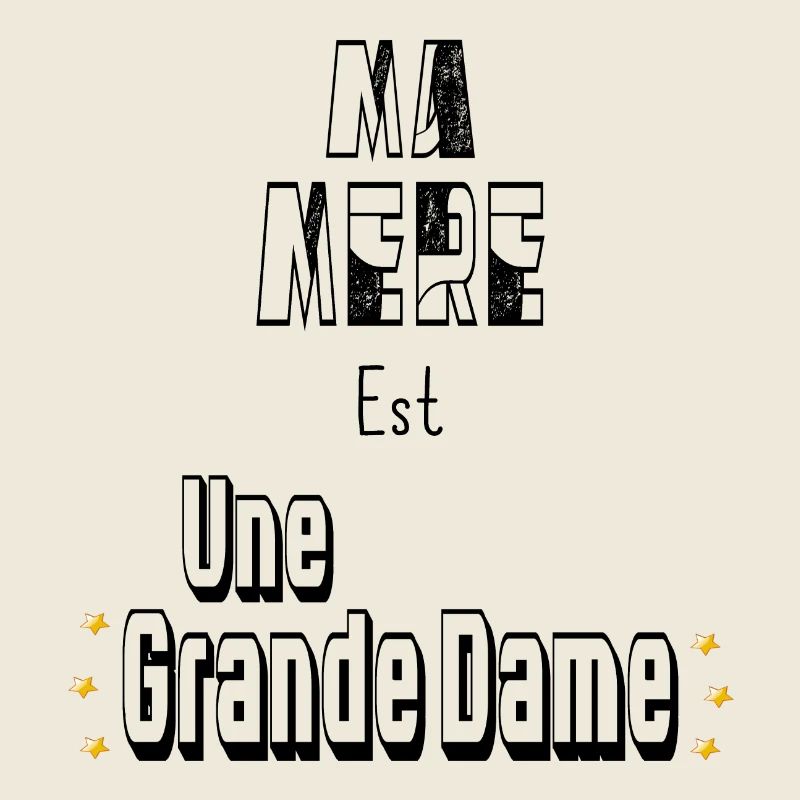 Ma Mère Est Une Grande Dame